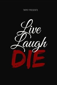 Live Laugh Die