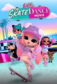 LOL Surprise! The Skate Dance Movie