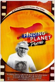 Finding Planet Porno: The Wild Journey of American Cinema's First Outlaw