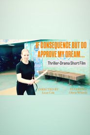 IF CONSEQUENCE BUT DO APPROVE MY DREAM...