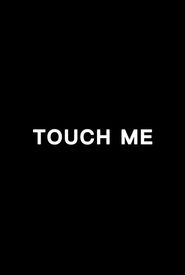 Touch Me