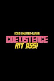 Coexistence, My Ass!