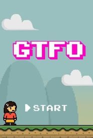 GTFO: Get the F&#% Out