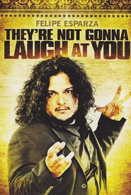 Felipe Esparza: They're Not Gonna Laugh At You