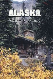 Alaska: Silence & Solitude