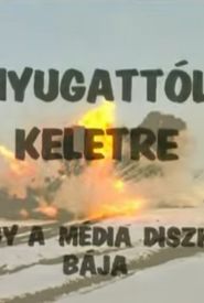 Nyugattól keletre, avagy a média diszkrét bája
