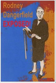 Rodney Dangerfield: Exposed