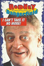 The Rodney Dangerfield Special: I Can't Take It No More