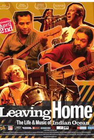 Leaving Home: The Life and Music of Indian Ocean