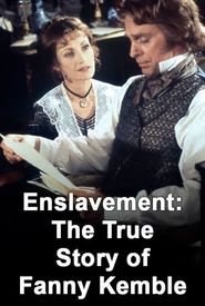 Enslavement: The True Story of Fanny Kemble