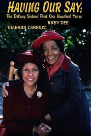 Having Our Say: The Delany Sisters' First 100 Years