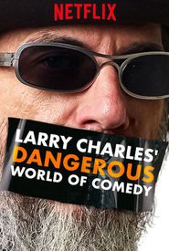 Larry Charles' Dangerous World of Comedy