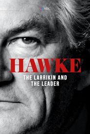 Hawke: The Larrikin and the Leader