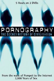 Pornography: A Secret History of Civilisation