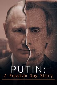Putin: A Russian Spy Story