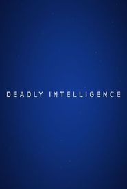 Deadly Intelligence