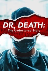 Dr. Death: The Undoctered Story