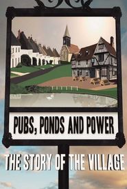 Pubs, Ponds and Power: The Story of the Village