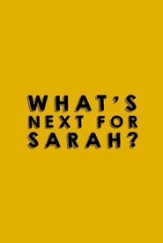 What's Next for Sarah?