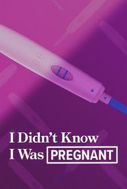 I Didn't Know I Was Pregnant