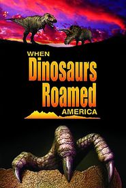 When Dinosaurs Roamed America