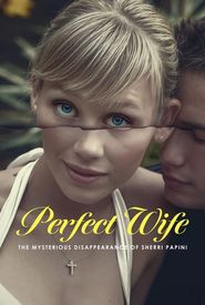 Perfect Wife: The Mysterious Disappearance of Sherri Papini
