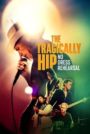 The Tragically Hip: No Dress Rehearsal