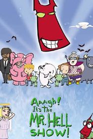 Aaagh! It's the Mr. Hell Show!