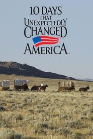 Ten Days That Unexpectedly Changed America