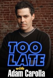 Too Late with Adam Carolla