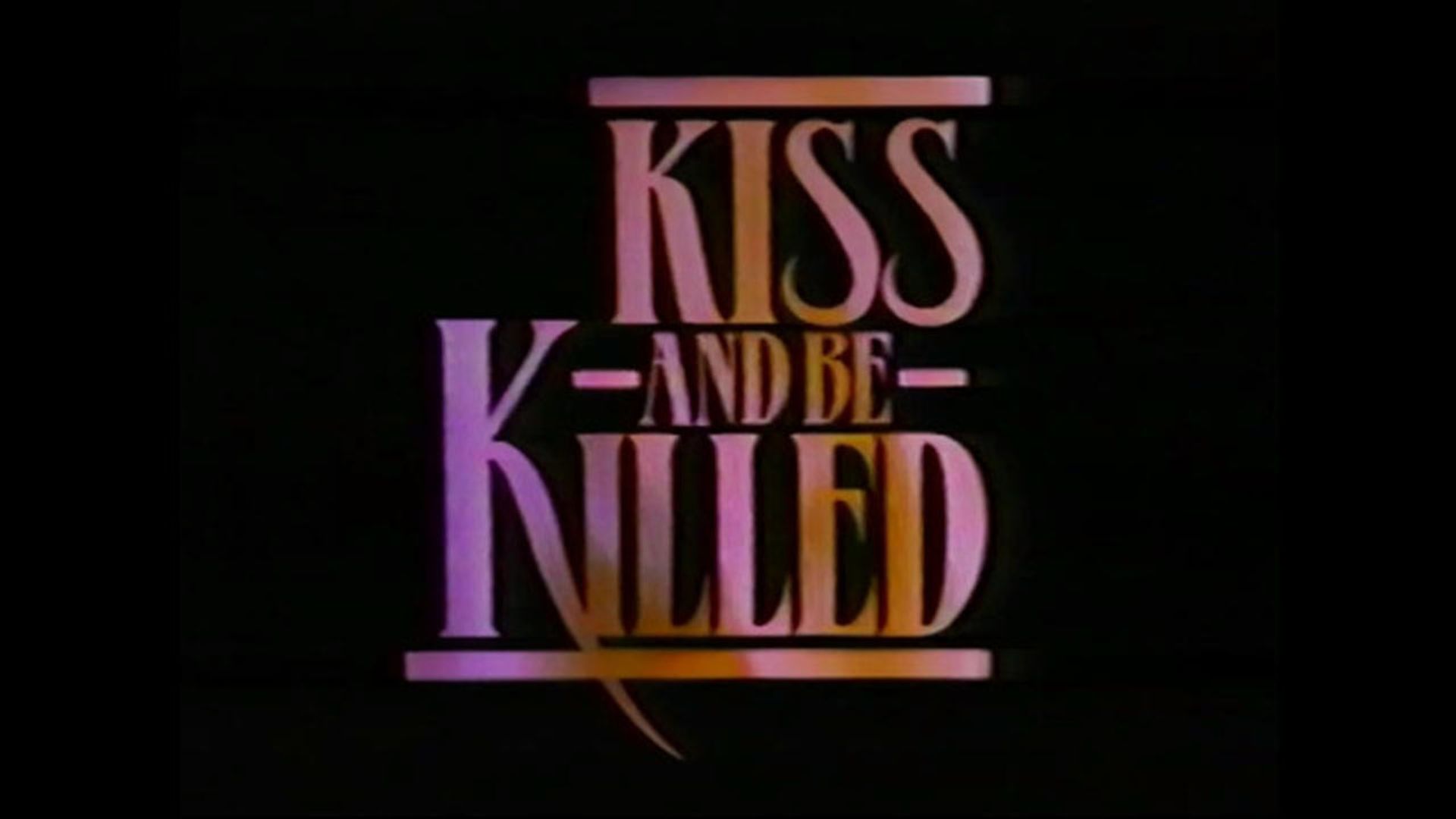Kiss and Be Killed background