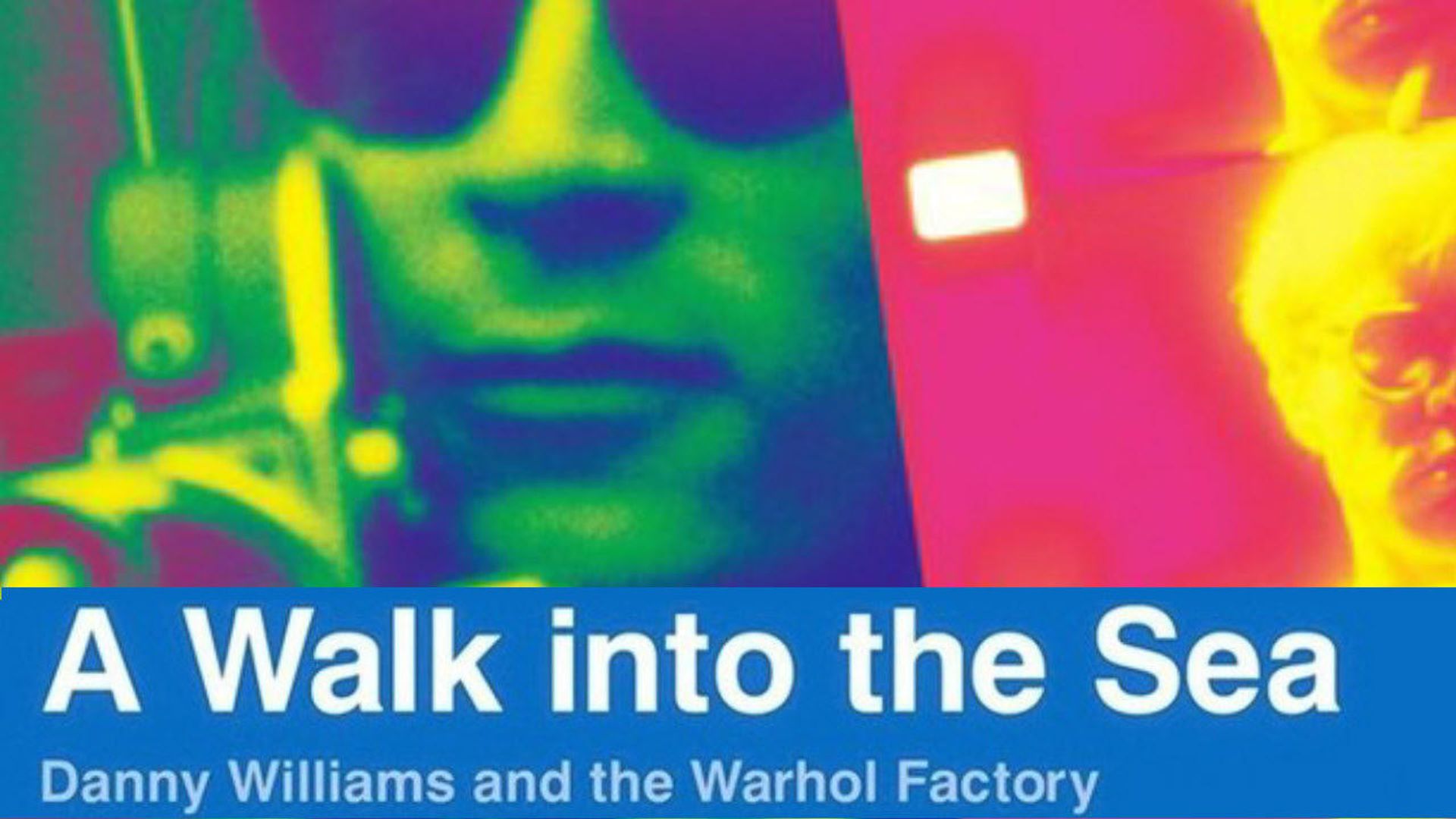 A Walk Into the Sea: Danny Williams and the Warhol Factory background