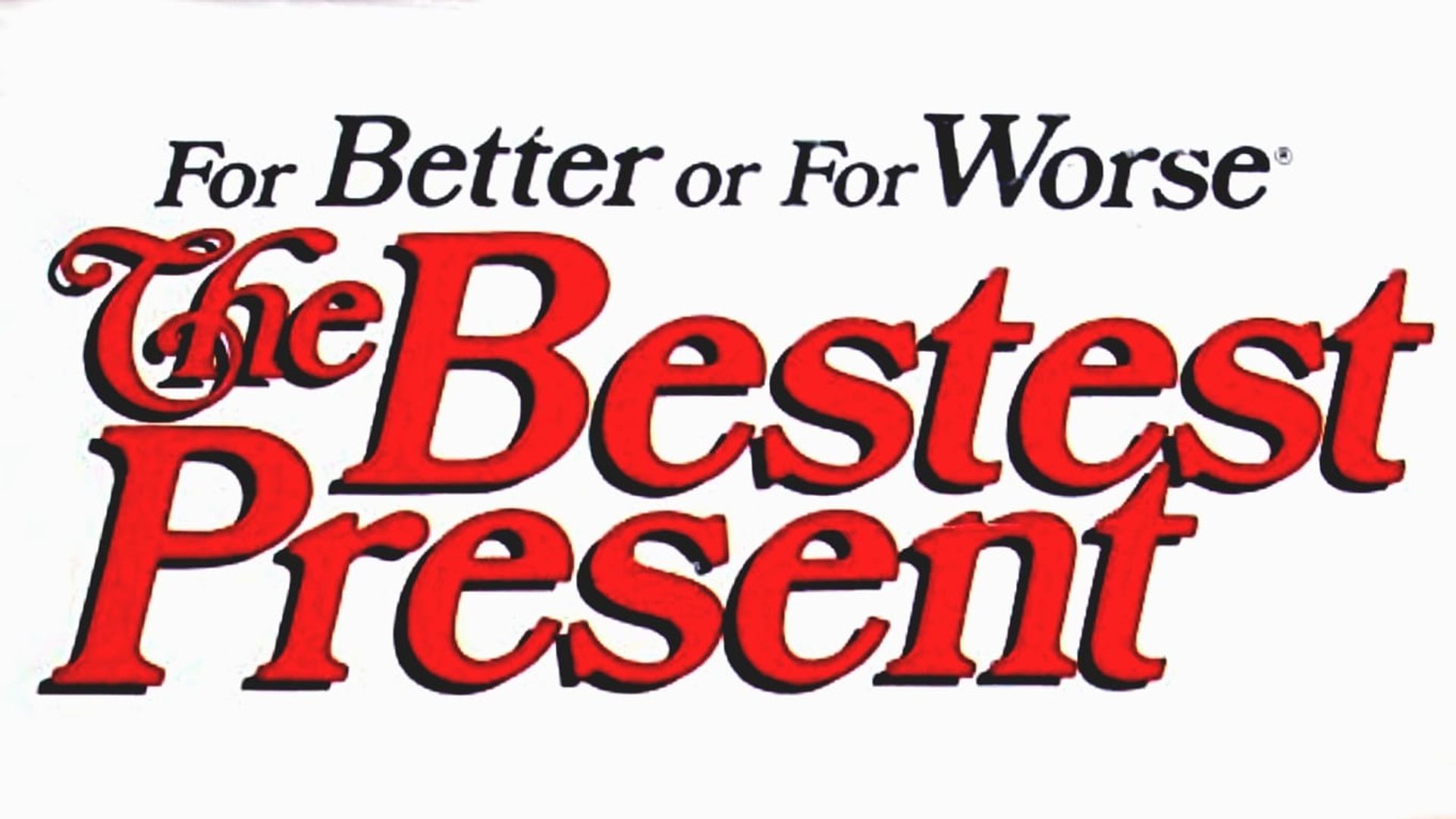 For Better or for Worse: The Bestest Present background