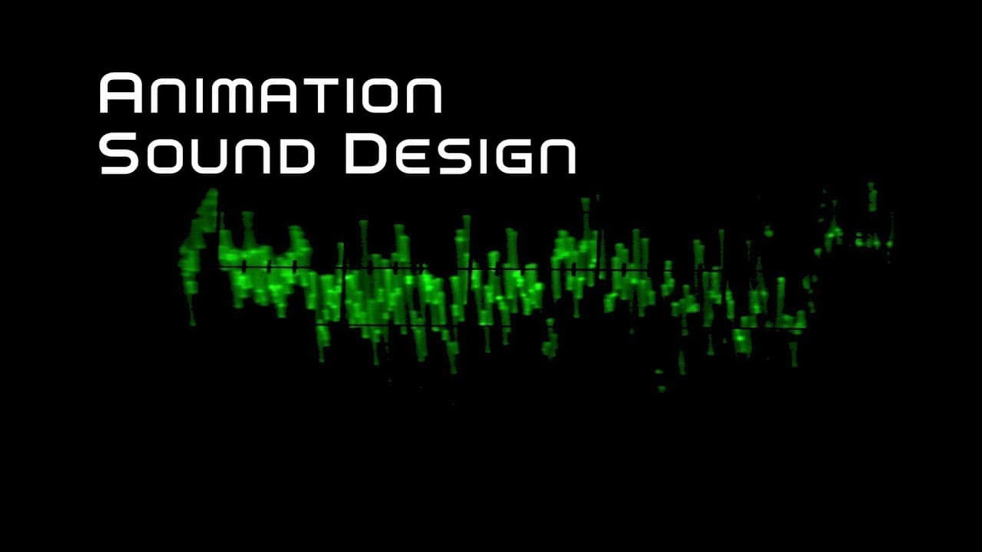 Animation Sound Design: Building Worlds from the Sound Up background