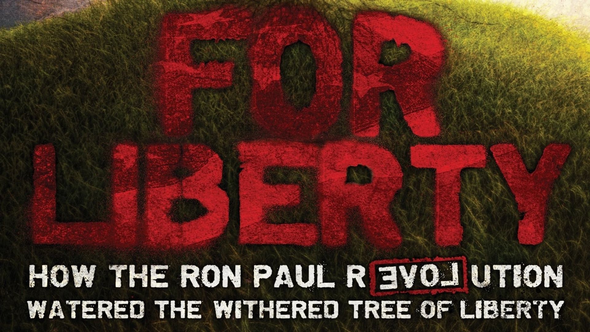 For Liberty: How the Ron Paul Revolution Watered the Withered Tree of Liberty background