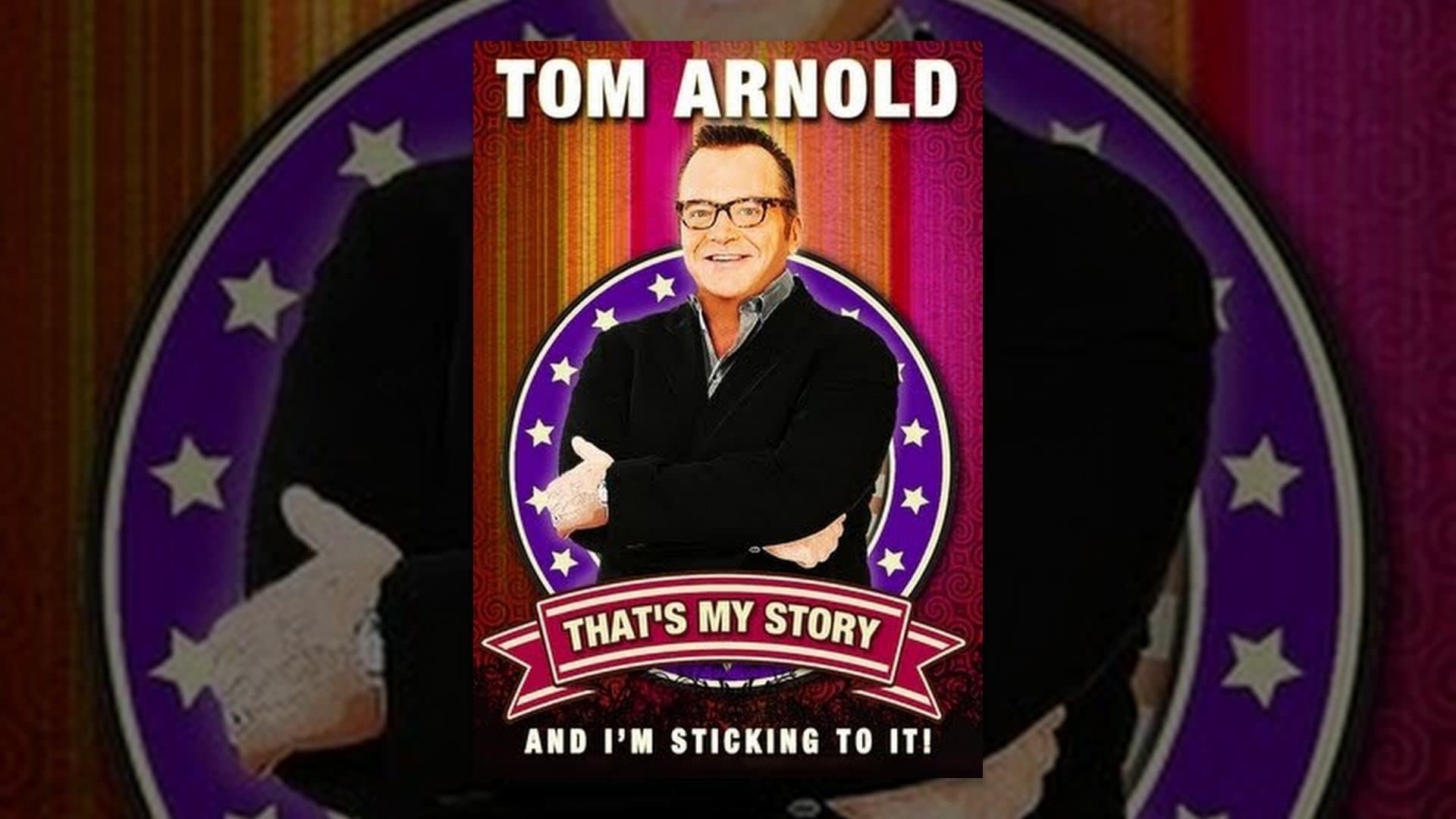 Tom Arnold: That's My Story and I'm Sticking to it background