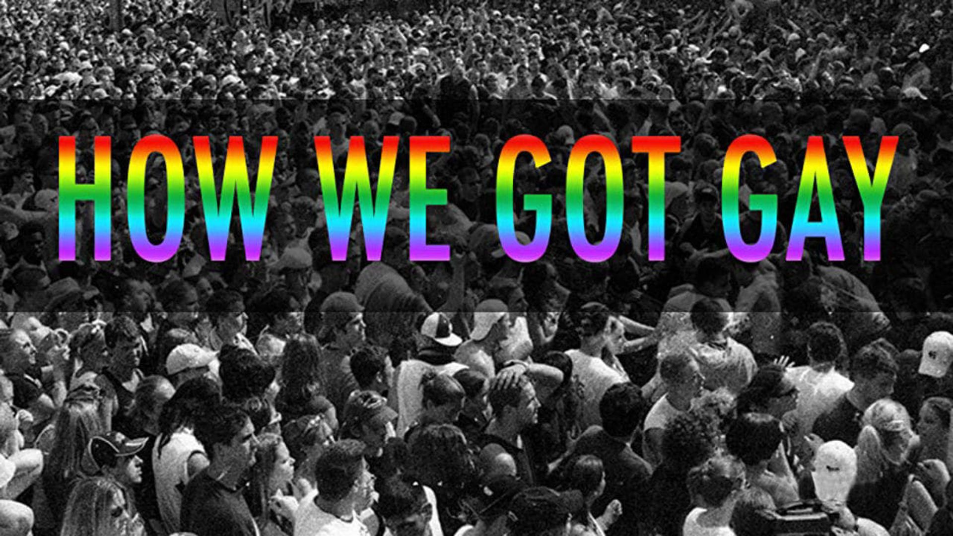 How We Got Gay background
