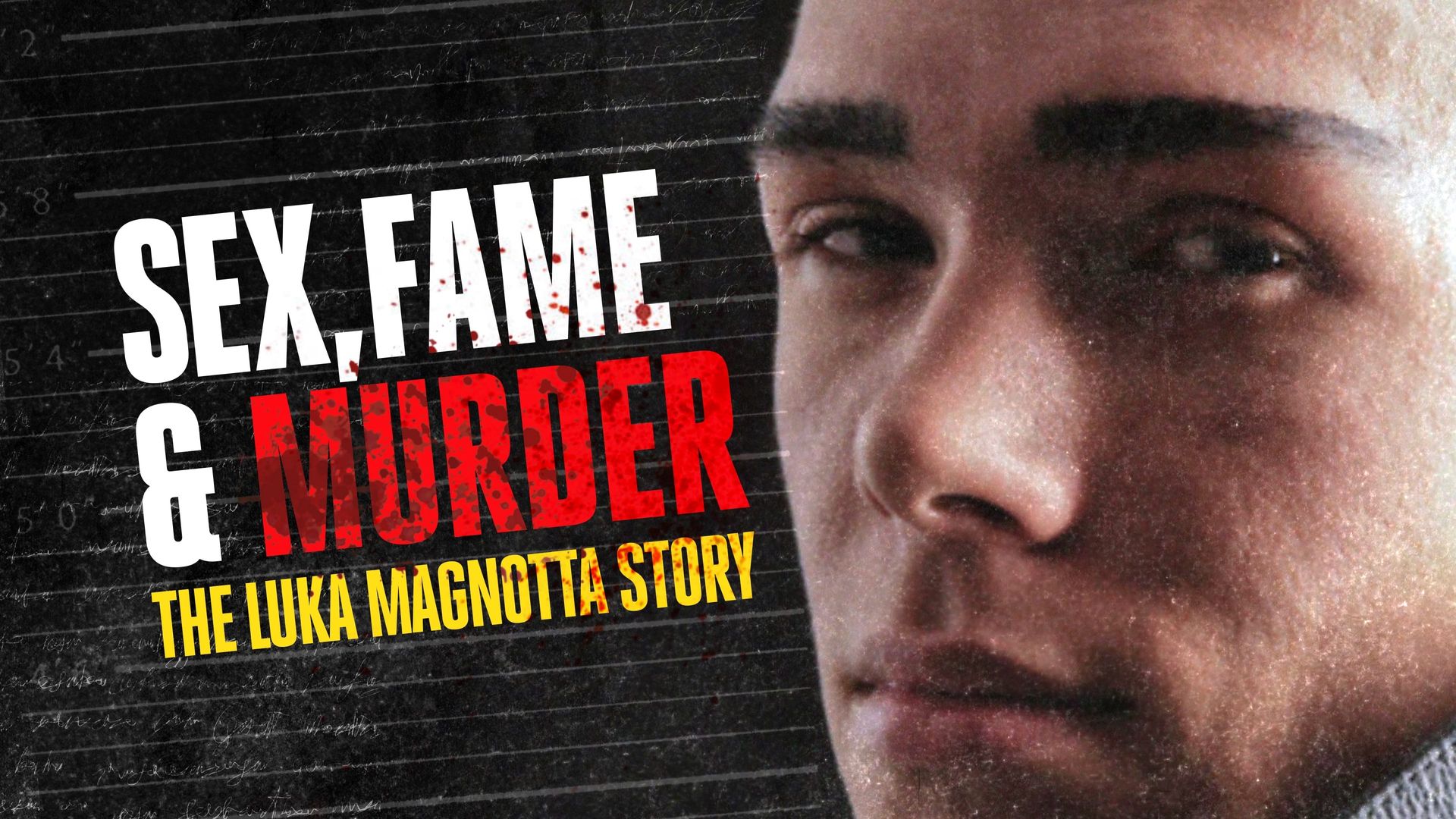 Sex, Fame and Murder: The Luka Magnotta Story background