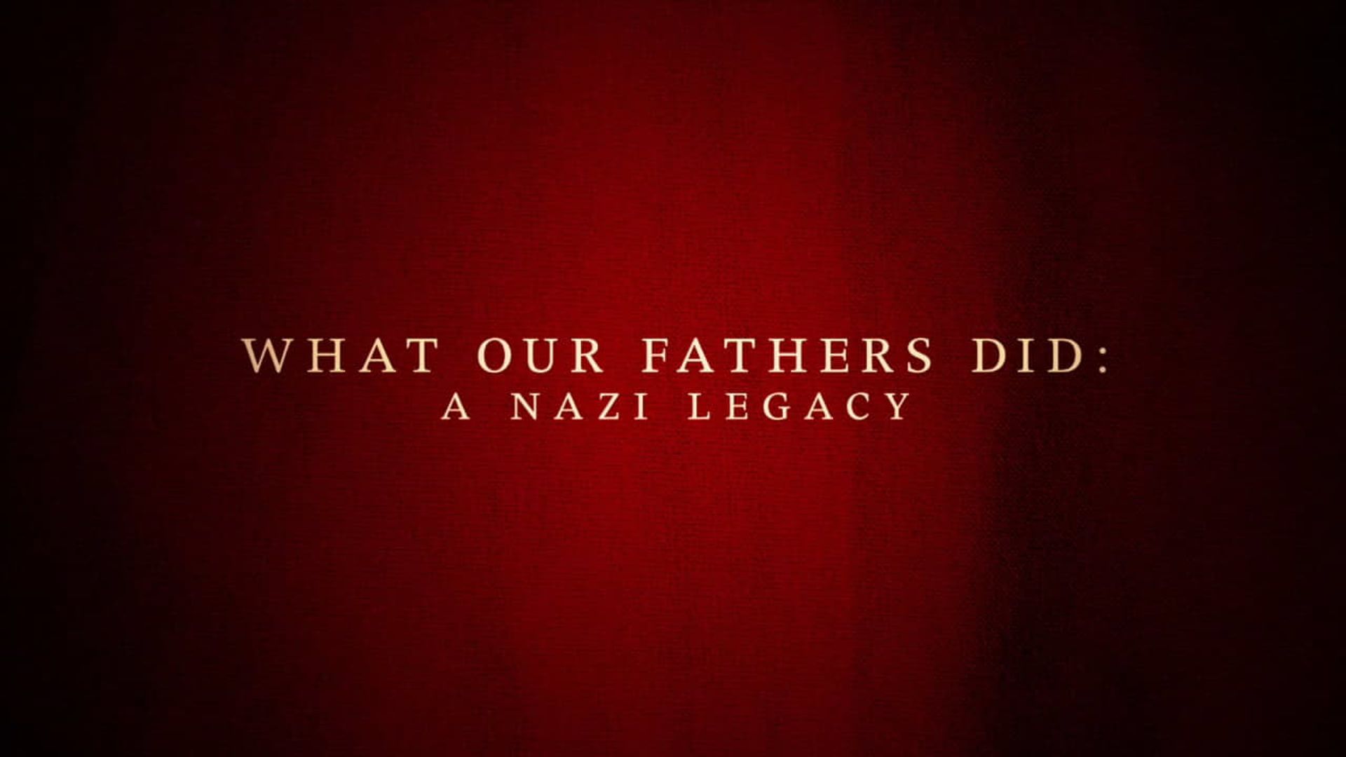 What Our Fathers Did: A Nazi Legacy background