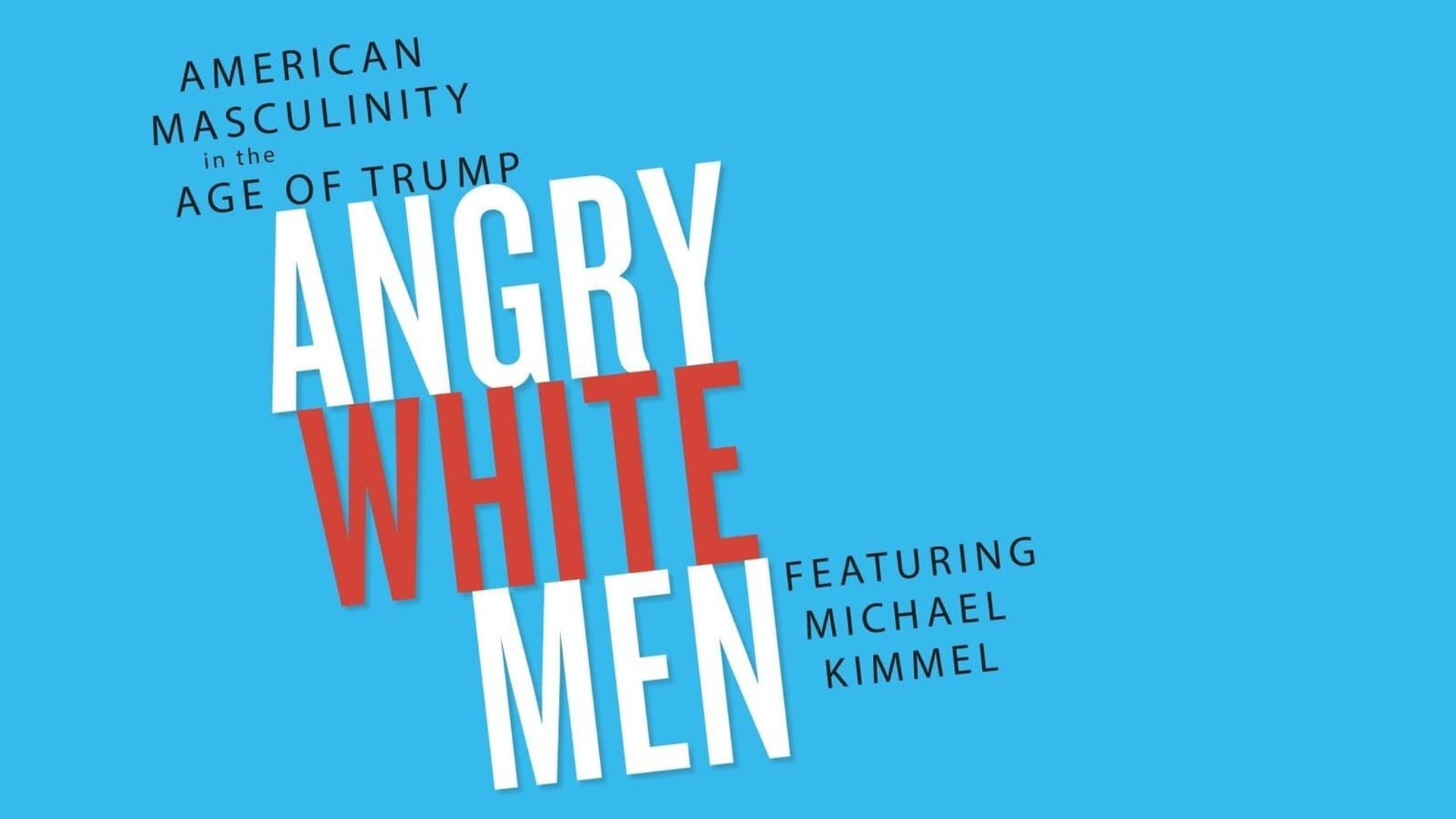 Angry White Men: American Masculinity in the Age of Trump background