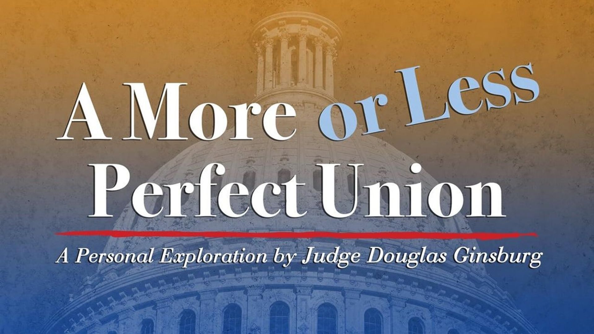 A More or Less Perfect Union: A Personal Exploration by Judge Douglas Ginsburg- A Constitution in Writing background