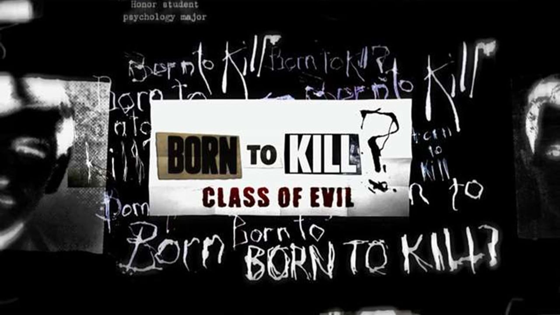 Born to Kill? Class of Evil background
