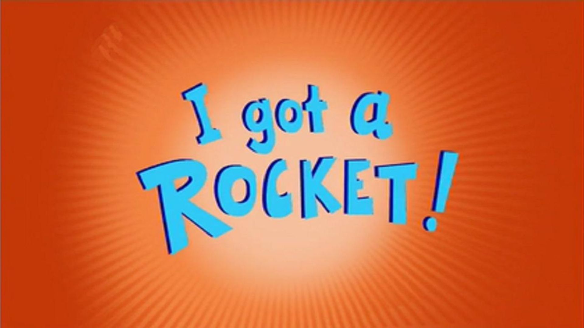 I Got a Rocket! background
