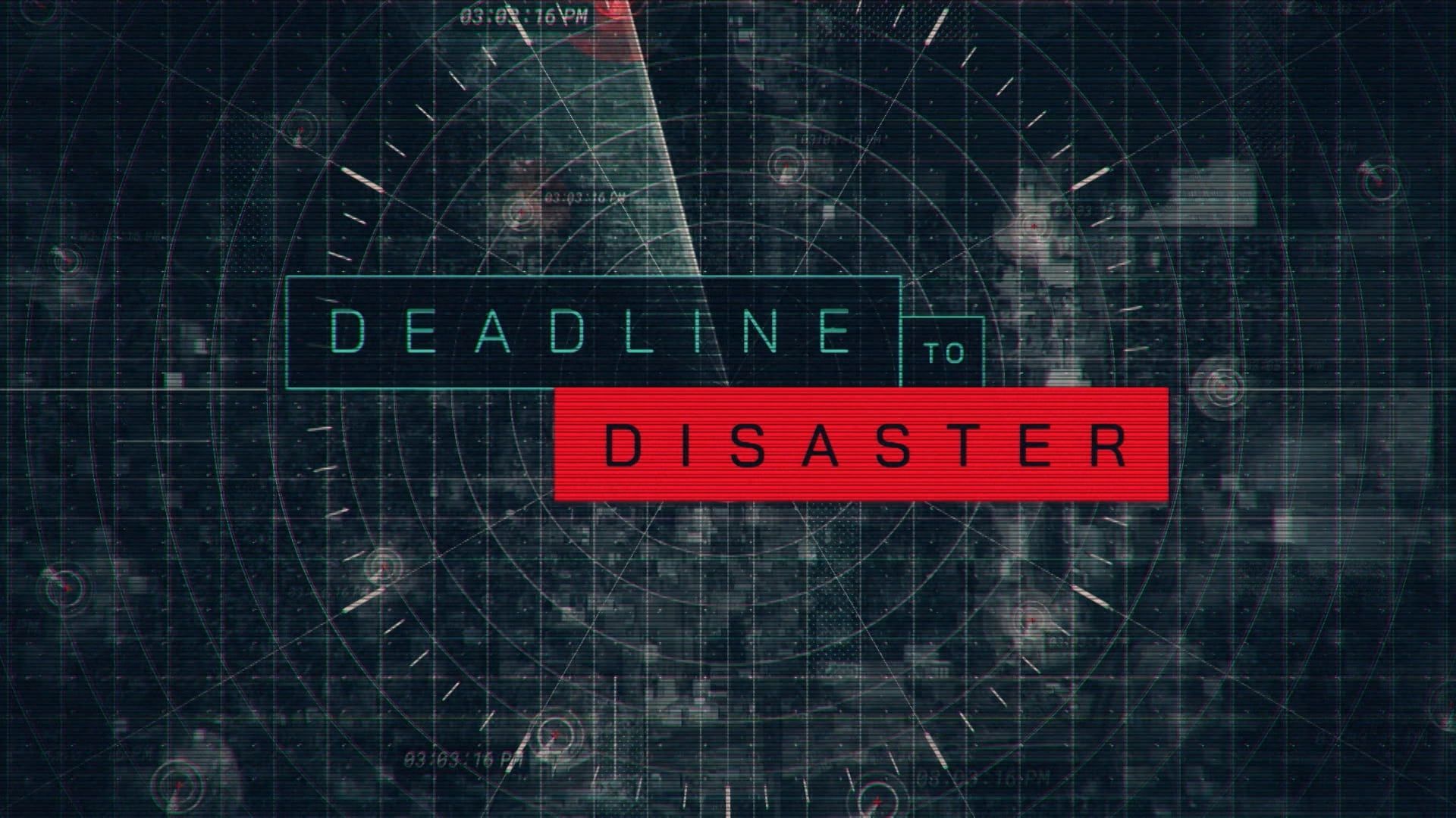 Deadline to Disaster background