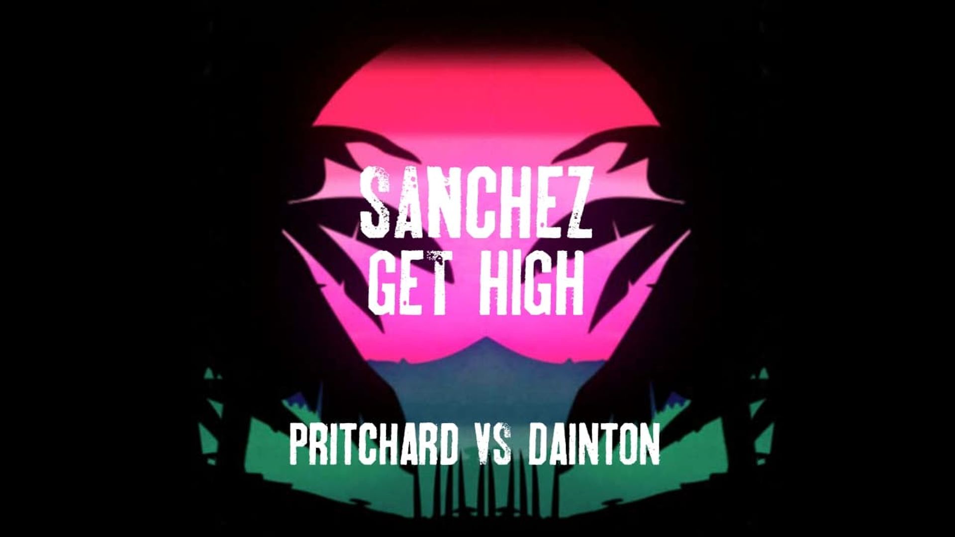 Sanchez Get High: Pritchard VS Dainton background
