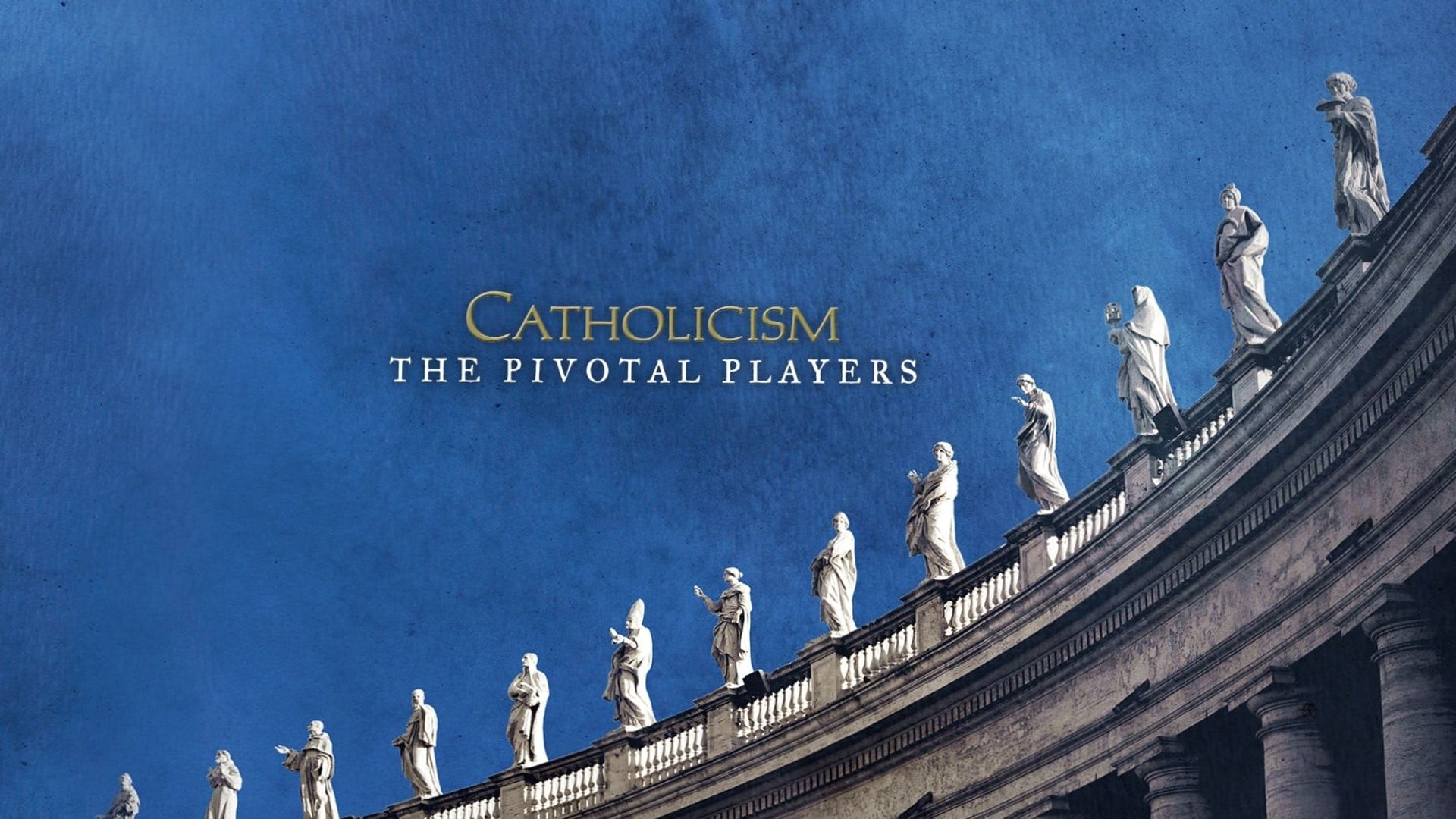 Catholicism: The Pivotal Players background