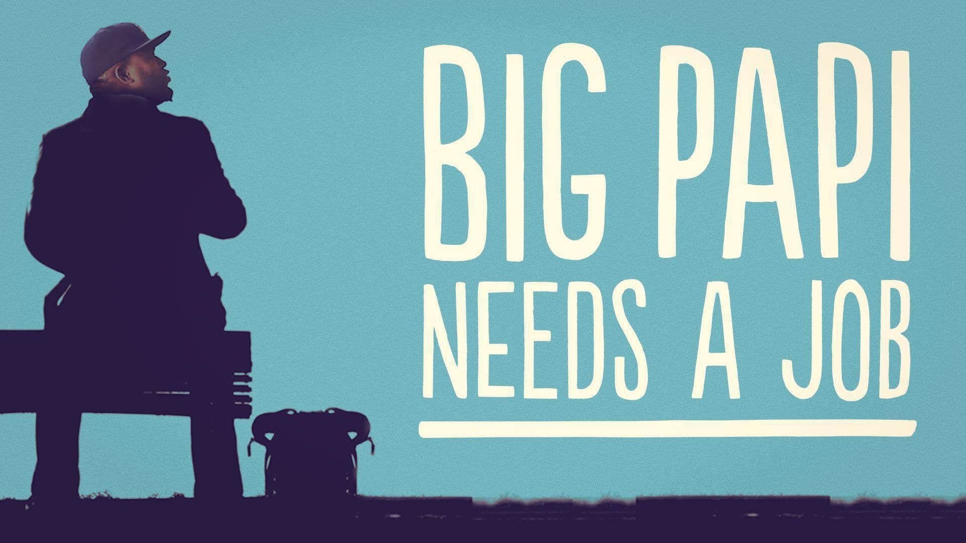 Big Papi Needs a Job background