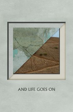 And Life Goes On