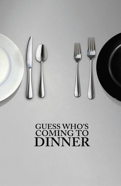 Guess Who's Coming to Dinner