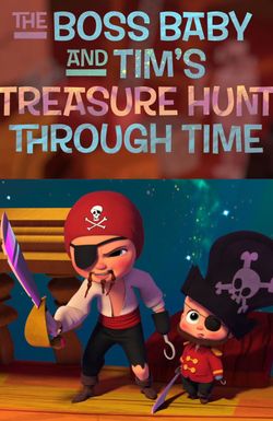 The Boss Baby and Tim's Treasure Hunt Through Time